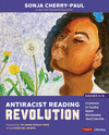 Antiracist Reading Revolution [Grades K-8]:A Framework for Teaching Beyond Representation Toward Liberation (Corwin Literacy)
