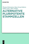 Alternative pluripotente Stammzellen:Naturwissenschaftliche Konzepte in der Perspektive von Ethik und Recht '09