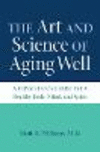 The Art and Science of Aging Well:A Physician's Guide to a Healthy Body, Mind, and Spirit '22