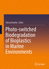 Photo-switched Biodegradation of Bioplastics in Marine Environments 1st ed. 2023 H 23