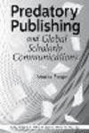 Predatory Publishing and Global Scholarly Communications: Volume 81(Publications in Librarianship) P 350 p.
