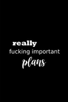 2019 Weekly Planner Funny Theme Really Fucking Important Plans 134 Pages: 2019 Planners Calendars Organizers Datebooks Appointme