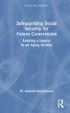 Safeguarding Social Security for Future Generations(Aging and Society) H 192 p. 23