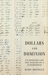 Dollars and Dominion – US Bankers and the Making of a Superpower( Vol. 48) H 264 p. 24