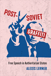 Post–Soviet Graffiti – Free Speech in Authoritarian States H 240 p. 24