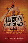 American Conquistador: An action-adventure that is more Robin Hood than Robin Hood. And the story is TRUE! P 312 p. 22
