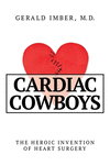 Cardiac Cowboys: The Heroic Invention of Heart Surgery H 256 p. 24
