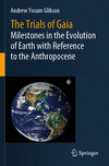 The Trials of Gaia:Milestones in the Evolution of Earth with Reference to the Anthropocene, 2023 ed. '24
