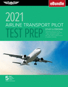 Airline Transport Pilot Test Prep 2021: Study & Prepare: Pass Your Test and Know What Is Essential to Become a Safe, Competent P
