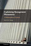 Explaining Management Phenomena:A Philosophical Treatise '22