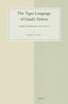 The Tigre Language of Gindaˁ, Eritrea:Short Grammar and Texts (Studies in Semitic Languages and Linguistics, 75) '14