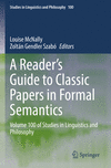 A Reader's Guide to Classic Papers in Formal Semantics (Studies in Linguistics and Philosophy, Vol. 100)
