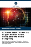 Advaita Meditation III: Es gibt keinen Raum, keine Zeit und keine Sch　pfung P 172 p. 21