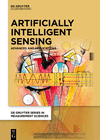 Artificially Intelligent Sensing:Advances and Applications (de Gruyter Measurement Sciences) '25