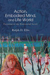 Action, Embodied Mind, and Life World: Focusing at the Existential Level(Suny American Philosophy and Cultural Thought) P 260 p.