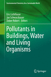 Pollutants in Buildings, Water and Living Organisms 1st ed. 2015(Environmental Chemistry for a Sustainable World Vol.7) H 300 p.