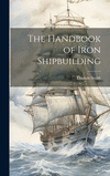 The Handbook of Iron Shipbuilding H 74 p.