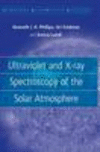 Ultraviolet and X-ray Spectroscopy of the Solar Atmosphere.(Cambridge Astrophysics Ser.　No. 44)　hardcover　384 p.
