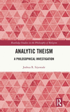 Analytic Theism: A Philosophical Investigation(Routledge Studies in the Philosophy of Religion) H 648 p. 24