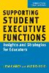 Supporting Student Executive Functions: Insights and Strategies for Educators P 204 p.