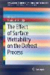The Effect of Surface Wettability on the Defrost Process (SpringerBriefs in Applied Sciences and Technology) '18