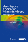 Atlas of Keystone Reconstructive Technique in Melanoma Management '23