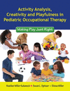 Activity Analysis, Creativity and Playfulness in Pediatric Occupational Therapy: Making Play Just Right.　paper　208 p.