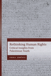 Rethinking Human Rights:Critical Insights from Palestinian Youth (Human Rights Law in Perspective) '23