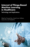 Internet of Things-Based Machine Learning in Healthcare: Technology and Applications H 226 p. 24