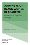 Journeys of Black Women in Academe: Shared Lessons, Experiences, and Insights(Diversity in Higher Education 26) H 240 p.