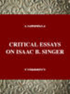 CRITICAL ESSAYS ON ISAAC B SINGER, 001st ed. (Critical Essays on American Literature) '96