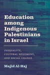 Education Among Indigenous Palestinians in Israel: Inequality, Cultural Hegemony, and Social Change H 366 p. 24