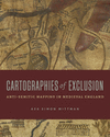 Cartographies of Exclusion – Anti–Semitic Mapping in Medieval England H 252 p. 24