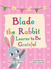 Blade the Rabbit Learns to Be Grateful (Gratitude Story for Children) H 52 p. 22