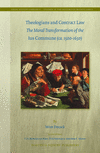 Theologians and Contract Law:The Moral Transformation of the Ius Commune (ca. 1500-1650) (Legal History Library, Vol. 9) '23