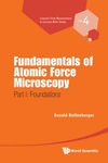 Fundamentals Of Atomic Force Microscopy - Part I:Foundations (Lessons from Nanoscience: A Lecture Notes, 4) '15
