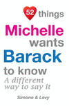 52 Things Michelle Wants Barack To Know: A Different Way To Say It(52 for You) P 134 p. 14