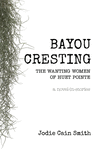 Bayou Cresting: The Wanting Women of Huet Pointe P 182 p. 21
