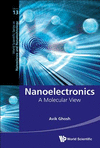 Nanoelectronics:A Molecular View (World Scientific Series in Nanoscience and Nanotechnology, 0) '16