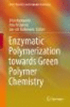 Enzymatic Polymerization towards Green Polymer Chemistry (Green Chemistry and Sustainable Technology) '19
