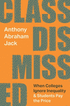 Class Dismissed – When Colleges Ignore Inequality and Students Pay the Price H 288 p. 24