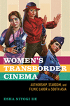 Women`s Transborder Cinema – Authorship, Stardom, and Filmic Labor in South Asia(Women's Media History Now!) H 320 p. 24