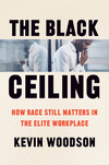 The Black Ceiling:How Race Still Matters in the Elite Workplace '23