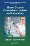 Green Organic Chemistry in Lecture and Laboratory(Sustainability: Contributions through Science and Technology) H 298 p. 11