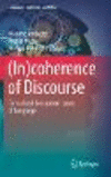 (In)coherence of Discourse:Formal and Conceptual Issues of Language (Language, Cognition, and Mind, Vol. 10) '21
