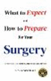 What to Expect and How to Prepare for Your Surgery P 62 p. 24