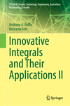 Innovative Integrals and Their Applications II 2024th ed.(STEAM-H: Science, Technology, Engineering, Agriculture, Mathematics &