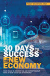 30 Days to Success in the New Economy: Your Role in History as an Entrepreneur with a New Covid-19 Afterword P 88 p.