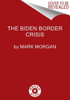 The Biden Border Crisis H 288 p.