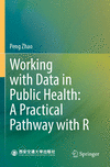 Working with Data in Public Health:A Practical Pathway with R, 2023 ed. '24